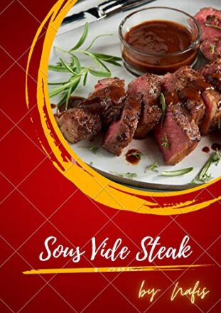 Sous Vide Steak-by Nafis Fysal (English Edition)  