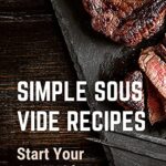 Simple Sous Vide Recipes: Start Your Sous Vide Journey: Sous Vide Recipes Steak (English Edition)  