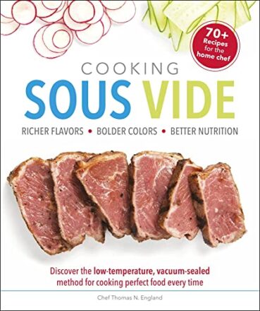 Cooking Sous Vide: Discover the Low-Temperature, Vacuum-Sealed Method for Cooking Perfect Food Every Time (English Edition)  